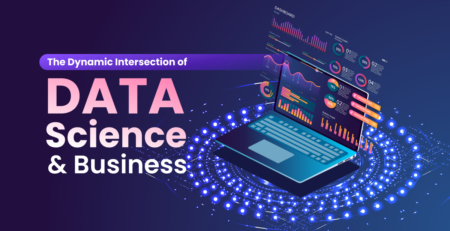 The Dynamic Intersection of Data Science and Business