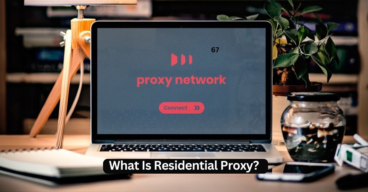 What Is Residential Proxy
